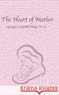 The Heart of Mother D. George Campbell Hag 9781793943811 Independently Published - książka