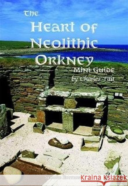 The Heart of Neolithic Orkney Miniguide: Second Edition    9781909036161 Charles Tait Photographic - książka
