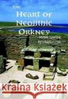 The Heart of Neolithic Orkney Miniguide: Second Edition    9781909036161 Charles Tait Photographic