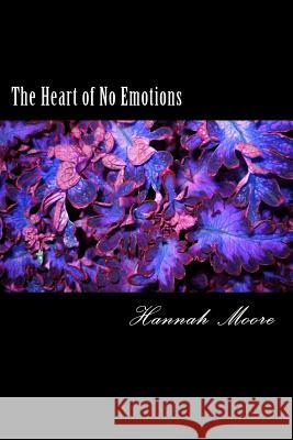 The Heart of No Emotions Hannah Moore 9781505330816 Createspace Independent Publishing Platform - książka