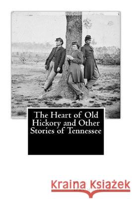 The Heart of Old Hickory and Other Stories of Tennessee Will Allen Dromgoole 9781946640185 Historic Publishing - książka