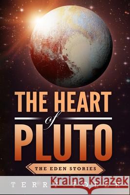 The Heart of Pluto Terry Toler 9781954710221 Beholdings, LLC. - książka