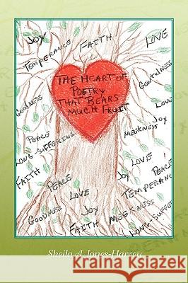 The Heart of Poetry That Bears Much Fruit Sheila A. Jones-Harvey 9781436392839 Xlibris Corporation - książka