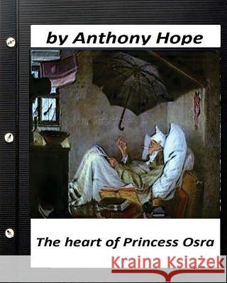 The Heart of Princess Osra. by Anthony Hope (Original Version) Anthony Hope 9781530412754 Createspace Independent Publishing Platform - książka