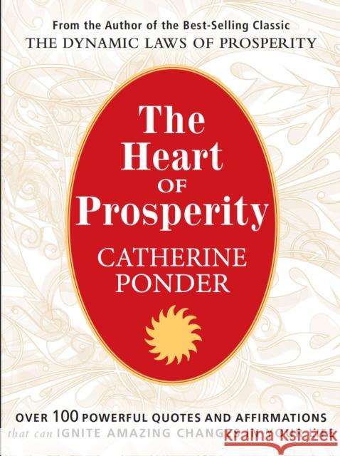 The Heart of Prosperity: Over 100 Powerful Quotes and Affirmations That Ignite Amazing Changes in Your Life Catherine Ponder 9780875168807 DeVorss & Company - książka