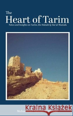 The Heart of Tarim: Notes and Insights on Tarim, the Habaib & Dar al-Mustafa Ridhwaan, Muhammad Faheem 9798276885476 Independently Published - książka