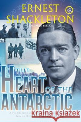 The Heart of the Antarctic (Annotated, Large Print): Vol I and II Ernest Shackleton 9781649220202 Sastrugi Press Classics - książka