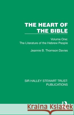 The Heart of the Bible: Volume One: The Literature of the Hebrew People Jeannie B. Thomson Davies 9781032887203 Routledge - książka
