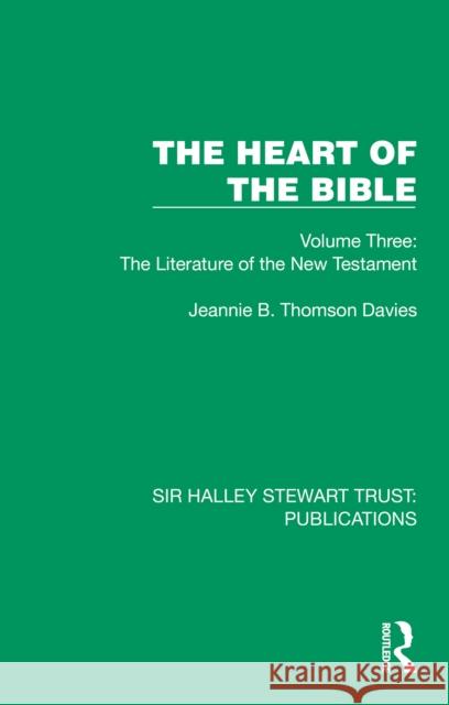 The Heart of the Bible: Volume Three: The Literature of the New Testament Jeannie B. Thomso 9781032887357 Taylor & Francis Ltd - książka