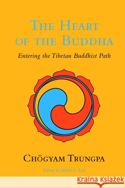 The Heart of the Buddha: Entering the Tibetan Buddhist Path Chogyam Trungpa 9781590307663 Shambhala Publications Inc - książka