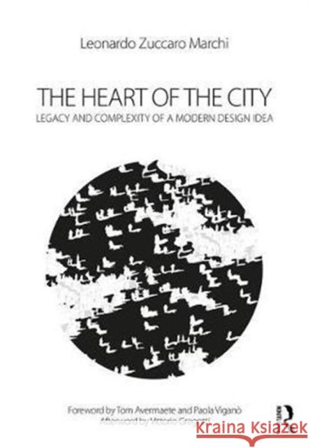 The Heart of the City: Legacy and Complexity of a Modern Design Idea Leonardo Zuccaro Marchi 9781472483041 Routledge - książka