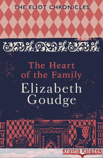 The Heart of the Family: Book Three of The Eliot Chronicles Elizabeth Goudge 9781473655973 Hodder & Stoughton - książka