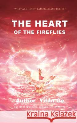 The Heart of the Fireflies Yifan Ge 9781986459228 Createspace Independent Publishing Platform - książka