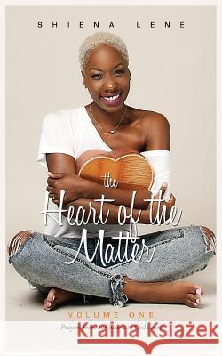 The Heart of The Matter: Volume One: Prayers From Our Hearts to God's Ears Lené, Shiena 9780578445991 SL Media - książka