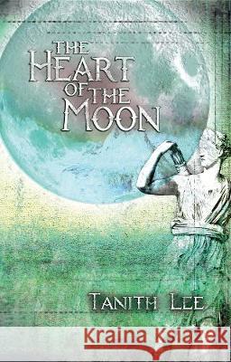 The Heart of the Moon Tanith Lee 9781912815050 Immanion Press/Magalithica Books - książka