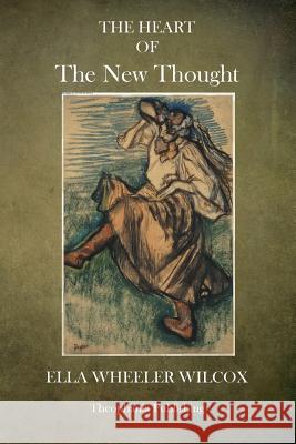 The Heart of The New Thought Wilcox, Ella Wheeler 9781503080089 Createspace - książka