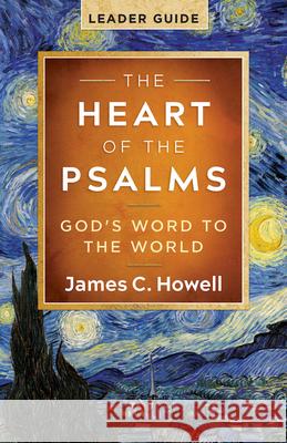 The Heart of the Psalms - Leader Guide: God's Word to the World James C. Howell 9781791040581 Abingdon Press - książka