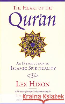 The Heart of the Qur'an: An Introduction to Islamic Spirituality Hixon, Lex 9780835608220 Quest Books (IL) - książka