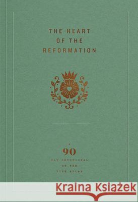 The Heart of the Reformation: A 90-Day Devotional on the Five Solas Ligonier Ministries 9781642893595 Ligonier Ministries - książka