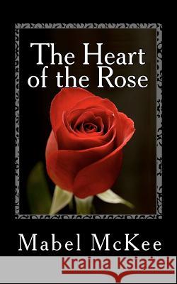 The Heart of the Rose Mabel A. McKee 9781611043518 Readaclassic.com - książka