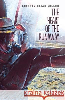 The Heart of the Runaway Liberty Elias Miller 9781981444502 Createspace Independent Publishing Platform - książka