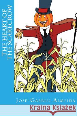 The Heart Of The Scarecrow Jose-Gabriel Almeida 9781722897932 Createspace Independent Publishing Platform - książka