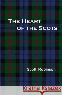 The Heart of the Scots: Love, Sex, and Romance in Scottish History Scott Robinson 9781692083328 Independently Published - książka