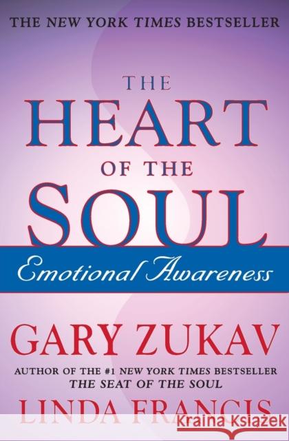 The Heart of the Soul: Emotional Awareness Gary Zukav Linda Francis 9780743234962 Free Press - książka