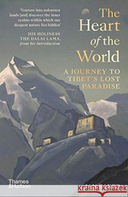 The Heart of the World: A Journey to Tibet’s Lost Paradise  9780500252437 Thames & Hudson Ltd - książka