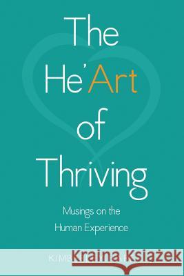 The He'Art of Thriving Kimberley Hare 9781483469355 Lulu.com - książka