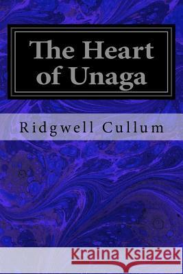 The Heart of Unaga Ridgwell Cullum 9781533339645 Createspace Independent Publishing Platform - książka