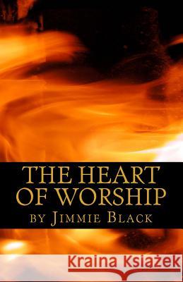The Heart of Worship Jimmie Black 9781495952845 Createspace - książka