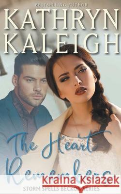 The Heart Remembers Kathryn Kaleigh   9798201369897 Kst Publishing - książka