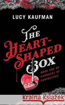 The Heart-Shaped Box: Book One of Carousel of Curiosities Lucy Kaufman 9781919277202 Sepia Ink - książka