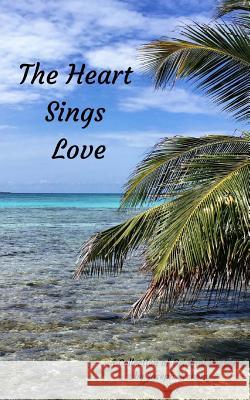 The Heart Sings Love: A Collection of Original Poetry Julia Breheny Joseph Breheny 9781539558323 Createspace Independent Publishing Platform - książka