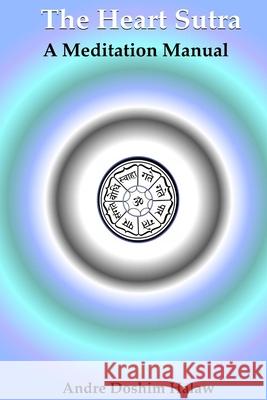 The Heart Sutra: A Meditation Manual Andre Doshim Halaw 9781497374195 Createspace - książka