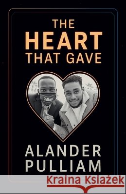 The Heart That Gave Pulliam, Alander, Pulliam, Alander Lee, Jr. 9798231625284 Alander Lee Pulliam Jr - książka