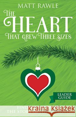 The Heart That Grew Three Sizes Leader Guide: Finding Faith in the Story of the Grinch Rawle, Matt 9781791017347 Abingdon Press - książka