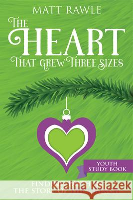 The Heart That Grew Three Sizes Youth Study Book: Finding Faith in the Story of the Grinch Rawle, Matt 9781791017415 Abingdon Press - książka