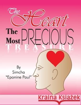 The Heart the Most Precious Treasure: Guard Your Heart Above Everything Else Simcha 9781449089290 AuthorHouse - książka