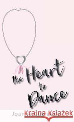 The Heart to Dance Joanne Currence 9781973619703 WestBow Press - książka