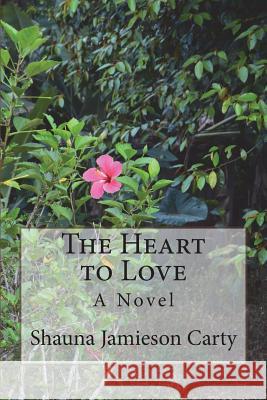 The Heart to Love Shauna Jamieson Carty 9780991643394 Divine Word Communications, LLC - książka