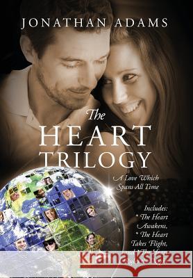 The Heart Trilogy: A Love Which Spans All Time Jonathan, Etc Adams 9781478754893 Outskirts Press - książka