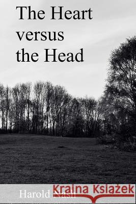 The Heart Versus The Head Nash, Harold a. 9781511908917 Createspace - książka