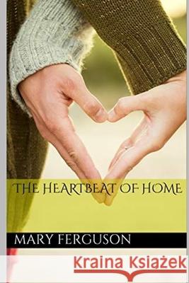 The Heartbeat of Home Mary Ferguson 9781794045606 Independently Published - książka