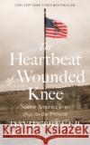 The Heartbeat of Wounded Knee David Treuer 9781472154941 Little, Brown Book Group