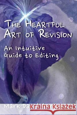 The Heartful Art of Revision: An Intuitive Guide to Editing Mark David Gerson 9781950189267 Mdg Media International - książka