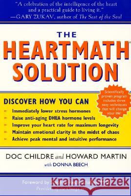The Heartmath Solution: The Institute of Heartmath's Revolutionary Program for Engaging the Power of the Heart's Intelligence Childre, Doc 9780062516060 Harperone - książka