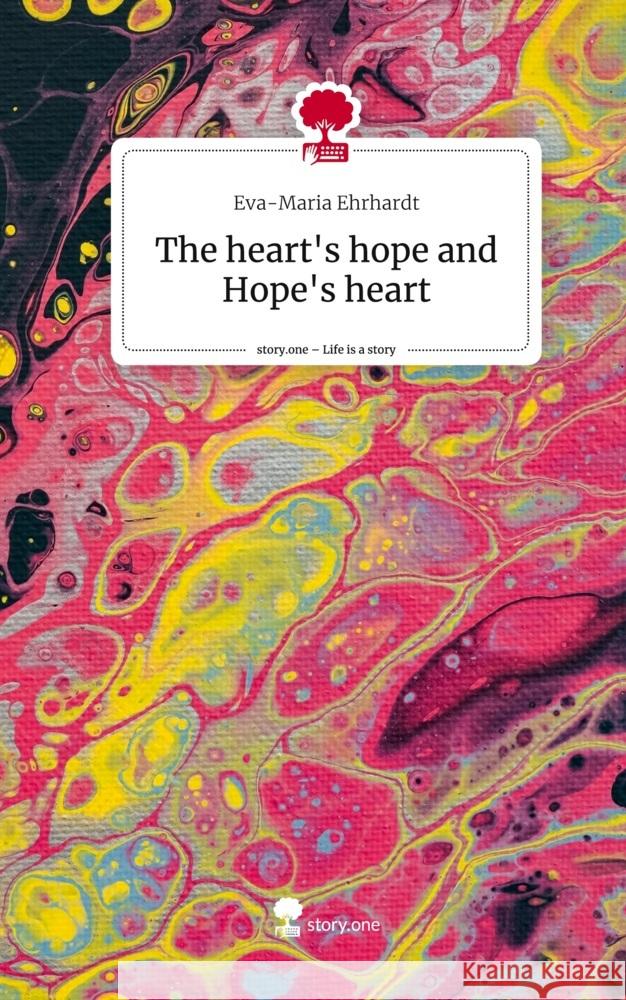 The heart's hope and Hope's heart. Life is a Story - story.one Ehrhardt, Eva-Maria 9783711555052 story.one publishing - książka