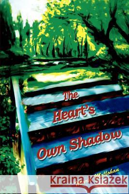 The Heart's Own Shadow Marie Mollohan 9780595308613 iUniverse - książka